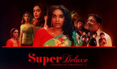 தியாகராஜன் குமாரராஜாவின் ‘சூப்பர் டீலக்ஸ்’ சர்வதேச அளவில் தனது வெற்றிப் பயணத்தை தொடர்கிறது