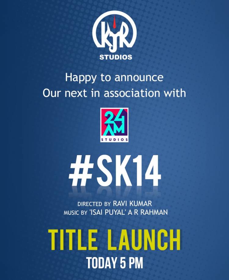 Kjr Studios is now associated with 24AMSTUDIOS for SK14,titled unveiled by ARRahman today 5pm