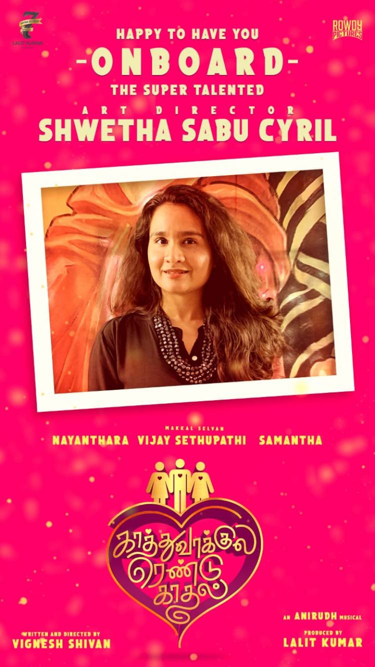 The super talented art director #ShwethaSabuCyril is on board for #KaathuvaakulaRenduKaadhal !!