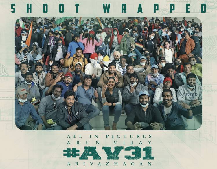 அருண் விஜய்  நடிப்பில் இயக்குநர் அறிவழகன் இயக்கும் புதியபடமான #AV31 படப்பிடிப்பு நிறைவடைந்தது.