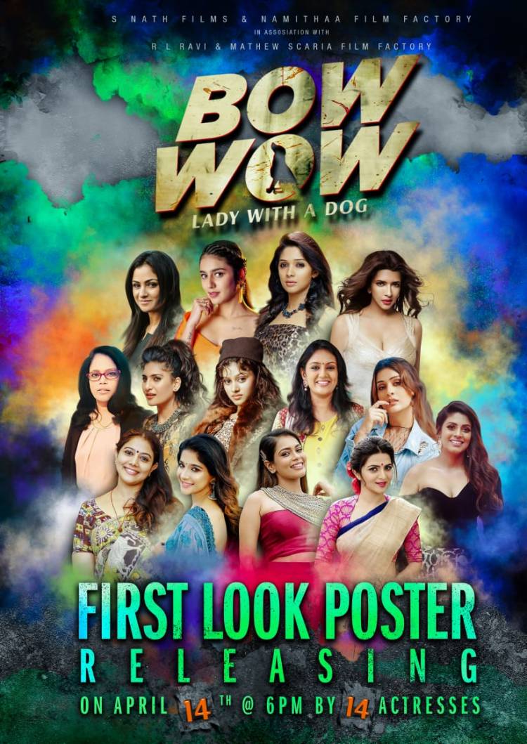 14 Gorgeous Girls will Release #Namitha's First Production with Subash S Nath's #BowWow  First look poster on April 14 @ 6 PM