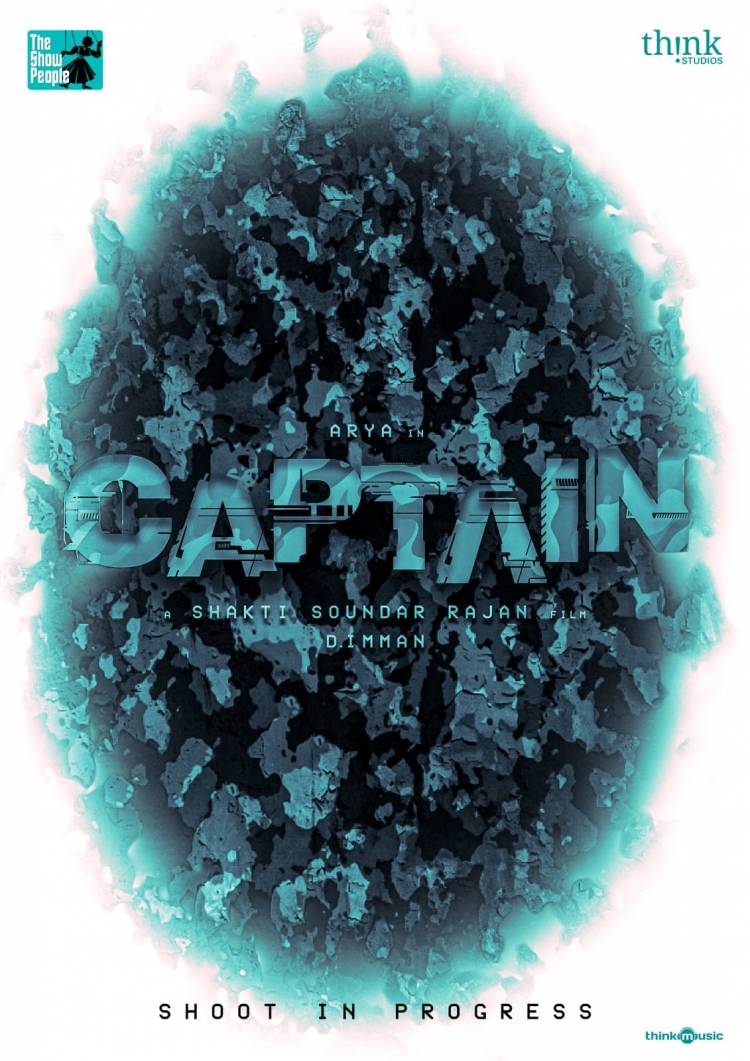Actor Arya’s The Show People in association with Think Studios Presents Filmmaker Shakti Soundar Rajan director Arya starrer titled “CAPTAIN”