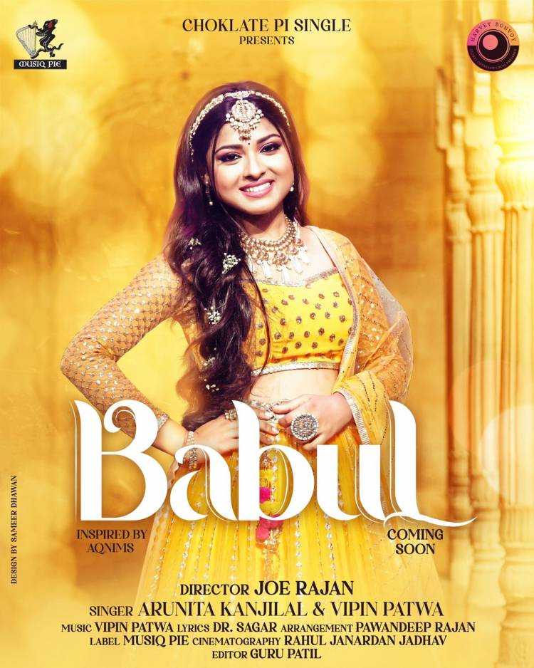 Indian Idol fame Pawandeep Rajan  arranges track  sung by Arunita Kanjilal for musical single ‘Babul’ directed by Filmmaker Joe Rajan