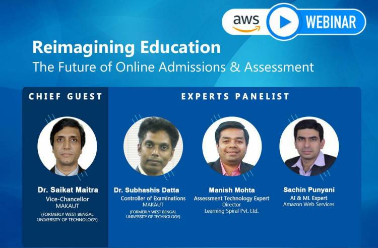 AWS AND LEARNING SPIRAL ORGANISED A WEBINAR ON  REIMAGINING EDUCATION- THE FUTURE OF ONLINE ADMISSIONS AND ASSESSMENT