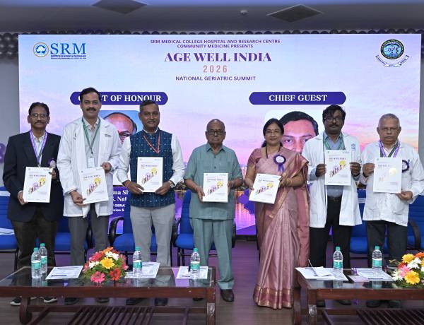 SRM Medical College Hospital & Research Centre Inaugurates National Geriatric Summit “AGE WELL INDIA”: Building Healthier Ageing Systems
