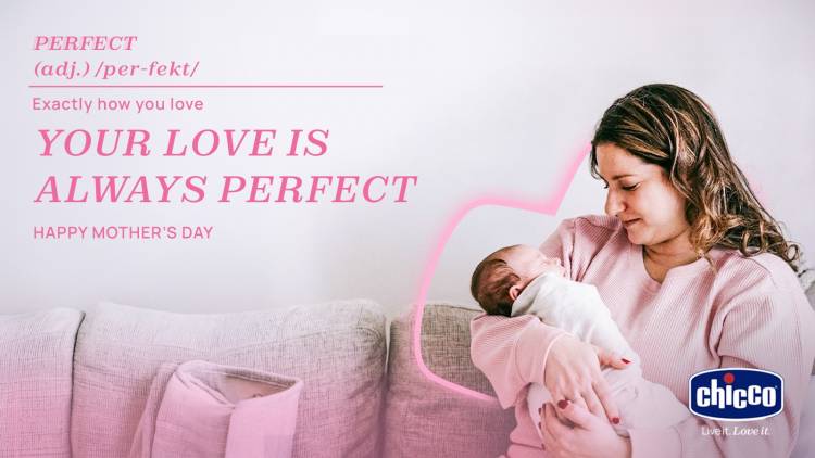 Chicco Celebrates Mother’s Day with Campaign “Mother’s Love is Always Perfect”